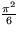 ${\pi^2 \over 6}$