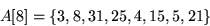 
A[8] = { 3, 8, 31, 25, 4, 15, 5, 21 }