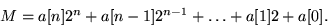 
M = a[n] 2^n + a[n-1] 2^(n-1) + ... + a[1] 2 + a[0] .